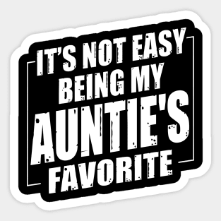 It's Not Easy Being My Auntie's Favorite Sticker